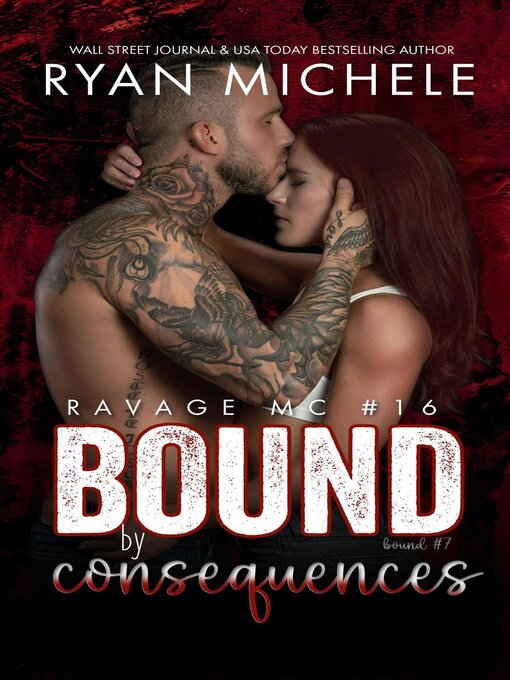 Title details for Bound by Consequences (Ravage MC #16) (Bound) by Ryan Michele - Available